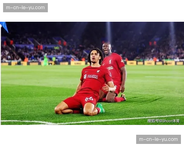 利物浦净胜球优势反超维拉 进攻稳定性决定排名